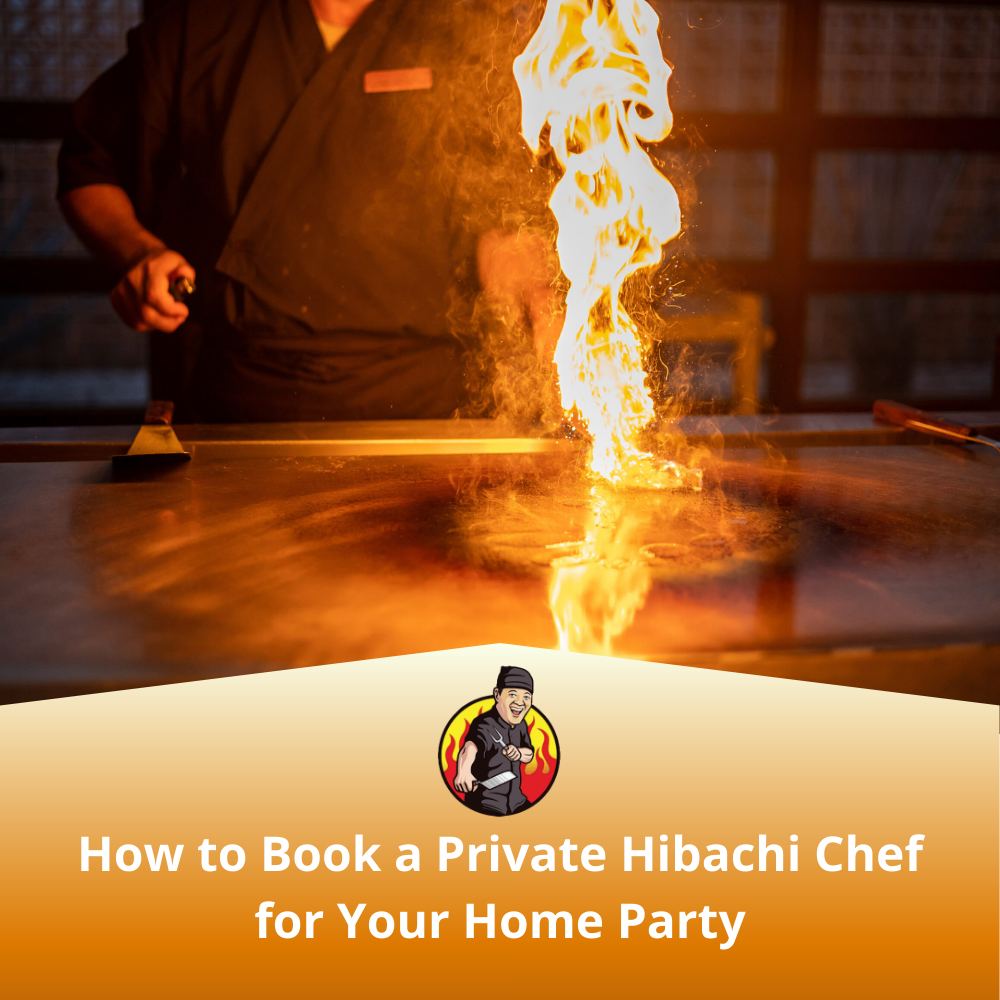 How to Book a Private Hibachi Chef for Your Home Party
