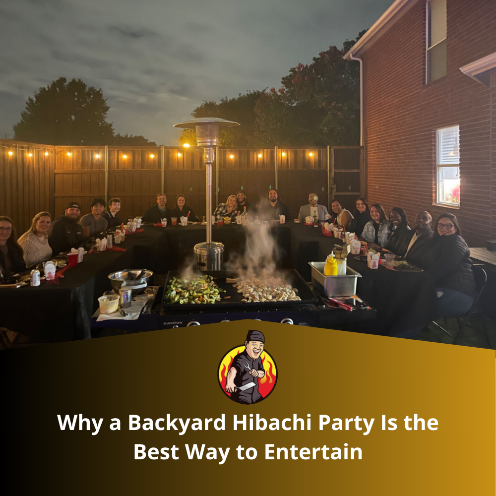 Why a Backyard Hibachi Party Is the Best Way to Entertain