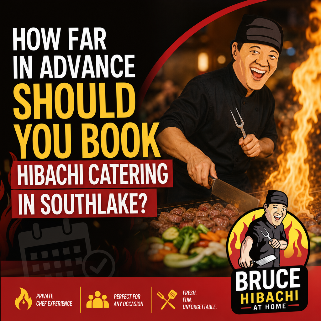 How Far in Advance Should You Book Hibachi Catering in Southlake?