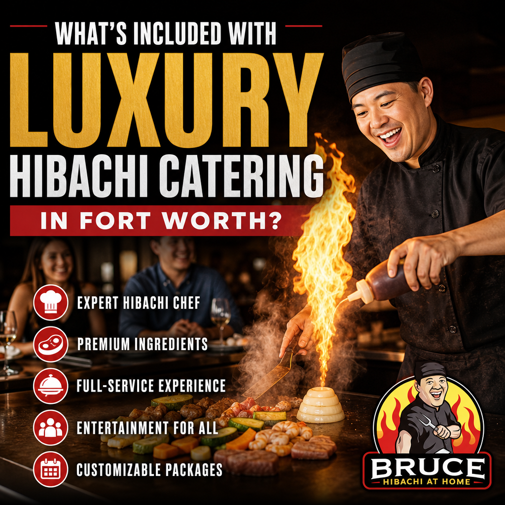 What’s Included with Luxury Hibachi Catering in Fort Worth?